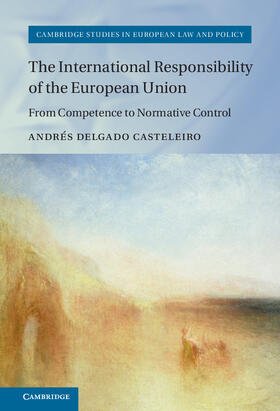 Delgado Casteleiro |  The International Responsibility of the European Union | Buch |  Sack Fachmedien