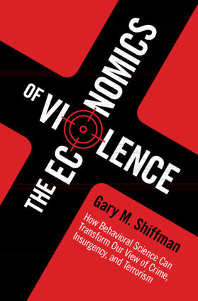 Shiffman |  The Economics of Violence | Buch |  Sack Fachmedien