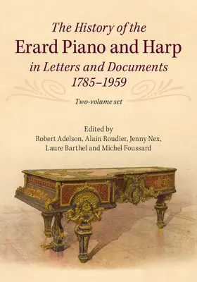 Adelson / Roudier / Nex |  The History of the Erard Piano and Harp in Letters and Documents, 1785-1959 2 Volume Set | Buch |  Sack Fachmedien