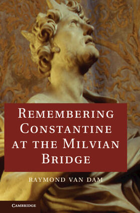 Van Dam |  Remembering Constantine at the Milvian Bridge | Buch |  Sack Fachmedien