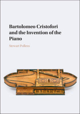 Pollens |  Bartolomeo Cristofori and the Invention of the Piano | Buch |  Sack Fachmedien