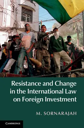 Sornarajah |  Resistance and Change in the International Law on Foreign             Investment | Buch |  Sack Fachmedien