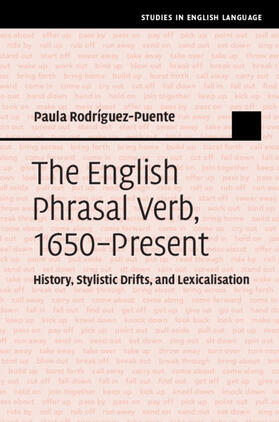 Rodríguez-Puente |  The English Phrasal Verb, 1650-Present: History, Stylistic Drifts, and Lexicalisation | Buch |  Sack Fachmedien
