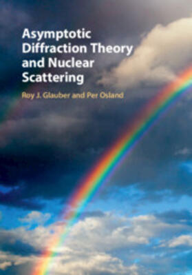 Glauber / Osland |  Asymptotic Diffraction Theory and Nuclear Scattering | Buch |  Sack Fachmedien