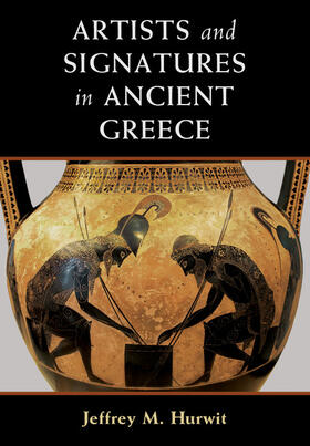 Hurwit |  Artists and Signatures in Ancient Greece | Buch |  Sack Fachmedien