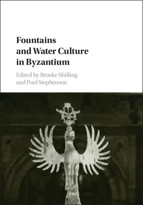 Shilling / Stephenson |  Fountains and Water Culture in Byzantium | Buch |  Sack Fachmedien