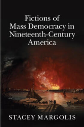 Margolis |  Fictions of Mass Democracy in Nineteenth-Century America | Buch |  Sack Fachmedien