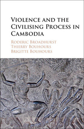 Broadhurst / Bouhours |  Violence and the Civilising Process in Cambodia | Buch |  Sack Fachmedien