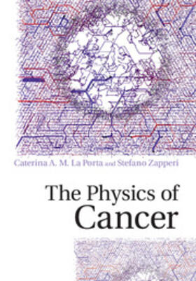 La Porta / Zapperi |  The Physics of Cancer | Buch |  Sack Fachmedien