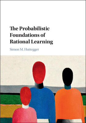 Huttegger |  The Probabilistic Foundations of Rational Learning | Buch |  Sack Fachmedien