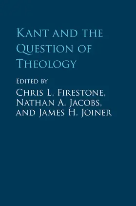 Firestone / Joiner / Jacobs |  Kant and the Question of Theology | Buch |  Sack Fachmedien