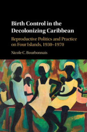 Bourbonnais |  Birth Control in the Decolonizing Caribbean | Buch |  Sack Fachmedien