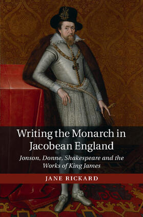 Rickard |  Writing the Monarch in Jacobean England | Buch |  Sack Fachmedien