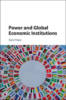 Kaya |  Power and Global Economic Institutions | Buch |  Sack Fachmedien