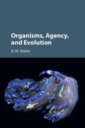 Walsh |  Organisms, Agency, and Evolution | Buch |  Sack Fachmedien