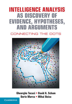 Tecuci / Schum / Marcu |  Intelligence Analysis as Discovery of Evidence, Hypotheses, and Arguments | Buch |  Sack Fachmedien