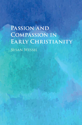 Wessel |  Passion and Compassion in Early Christianity | Buch |  Sack Fachmedien