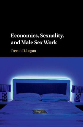 Logan |  Economics, Sexuality, and Male Sex Work | Buch |  Sack Fachmedien