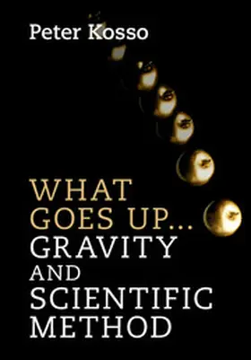 Kosso |  What Goes Up... Gravity and Scientific Method | Buch |  Sack Fachmedien