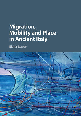 Isayev |  Migration, Mobility and Place in Ancient Italy | Buch |  Sack Fachmedien