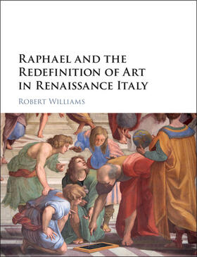 Williams |  Raphael and the Redefinition of Art in Renaissance Italy | Buch |  Sack Fachmedien