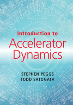 Peggs / Satogata |  Introduction to Accelerator Dynamics | Buch |  Sack Fachmedien