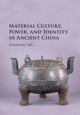 Wu |  Material Culture, Power, and Identity in Ancient China | Buch |  Sack Fachmedien