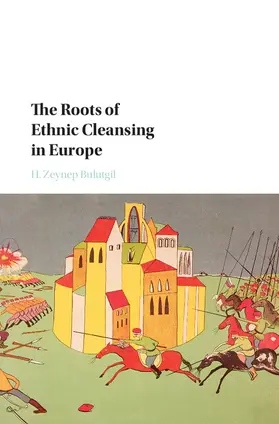 Bulutgil |  The Roots of Ethnic Cleansing in Europe | Buch |  Sack Fachmedien