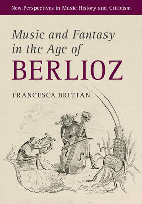 Brittan |  Music and Fantasy in the Age of Berlioz | Buch |  Sack Fachmedien