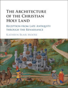 Moore |  The Architecture of the Christian Holy Land | Buch |  Sack Fachmedien