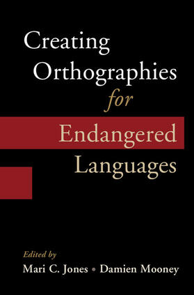 Jones / Mooney |  Creating Orthographies for Endangered Languages | Buch |  Sack Fachmedien