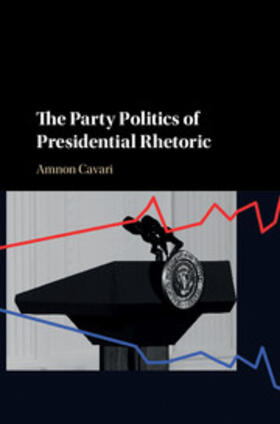 Cavari |  The Party Politics of Presidential Rhetoric | Buch |  Sack Fachmedien