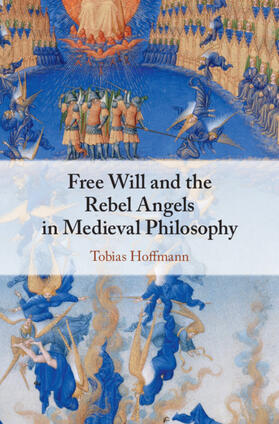 Hoffmann |  Free Will and the Rebel Angels in Medieval Philosophy | Buch |  Sack Fachmedien