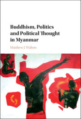 Walton |  Buddhism, Politics and Political Thought in             Myanmar | Buch |  Sack Fachmedien