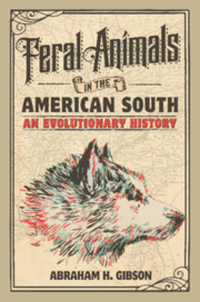 Gibson |  Feral Animals in the American South | Buch |  Sack Fachmedien