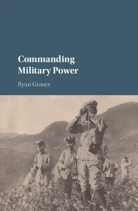 Grauer |  Commanding Military Power | Buch |  Sack Fachmedien