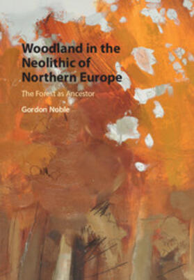 Noble |  Woodland in the Neolithic of Northern Europe | Buch |  Sack Fachmedien