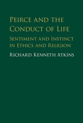 Atkins |  Peirce and the Conduct of Life | Buch |  Sack Fachmedien