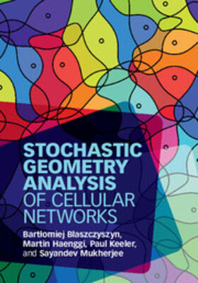 Blaszczyszyn / B&#322;aszczyszyn / Haenggi |  Stochastic Geometry Analysis of Cellular Networks | Buch |  Sack Fachmedien