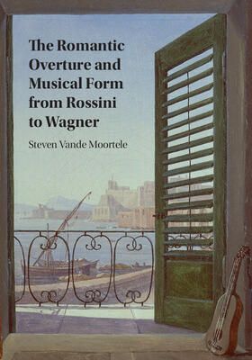 Vande Moortele |  The Romantic Overture and Musical Form from Rossini to Wagner | Buch |  Sack Fachmedien