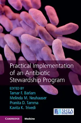 Barlam / Neuhauser / Tamma |  Practical Implementation of an Antibiotic Stewardship Program | Buch |  Sack Fachmedien