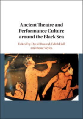 Braund / Hall / Wyles |  Ancient Theatre and Performance Culture around the Black Sea | Buch |  Sack Fachmedien