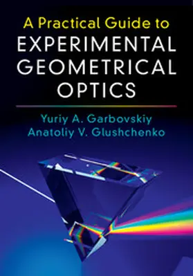 Garbovskiy / Glushchenko |  A Practical Guide to Experimental Geometrical             Optics | Buch |  Sack Fachmedien