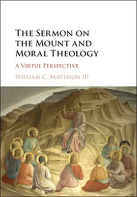 Mattison, III |  The Sermon on the Mount and Moral Theology | Buch |  Sack Fachmedien