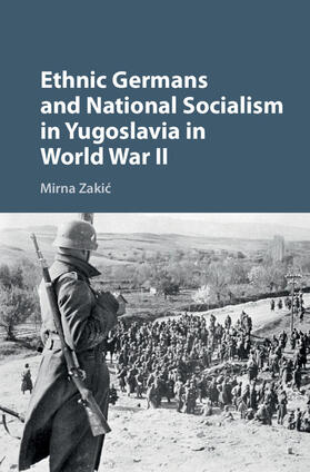 Zakic / Zakic |  Ethnic Germans and National Socialism in Yugoslavia in World War II | Buch |  Sack Fachmedien