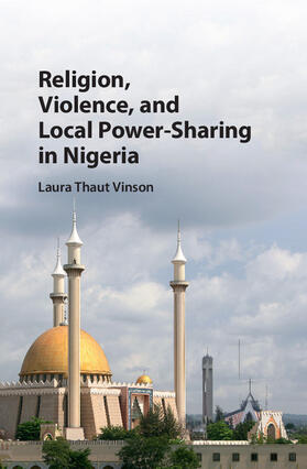 Vinson |  Religion, Violence, and Local Power-Sharing in Nigeria | Buch |  Sack Fachmedien