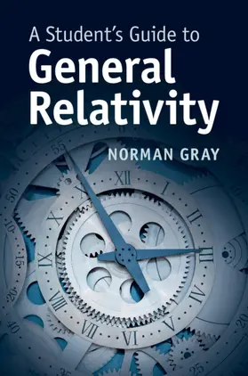 Gray | A Student's Guide to General Relativity | Buch | 978-1-107-18346-9 | sack.de