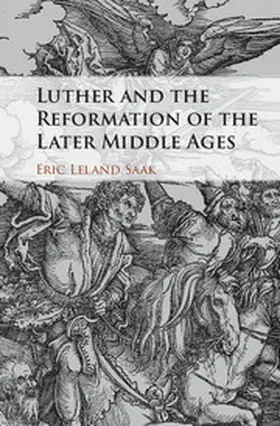 Saak | Luther and the Reformation of the Later Middle             Ages | Buch | 978-1-107-18722-1 | sack.de