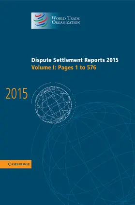  Dispute Settlement Reports 2015: Volume 1, Pages 1-576 | Buch |  Sack Fachmedien