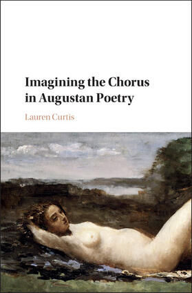 Curtis |  Imagining the Chorus in Augustan Poetry | Buch |  Sack Fachmedien